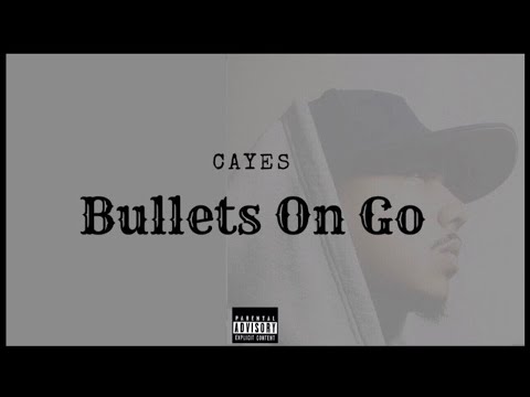 Cayes - Bullets On Go
