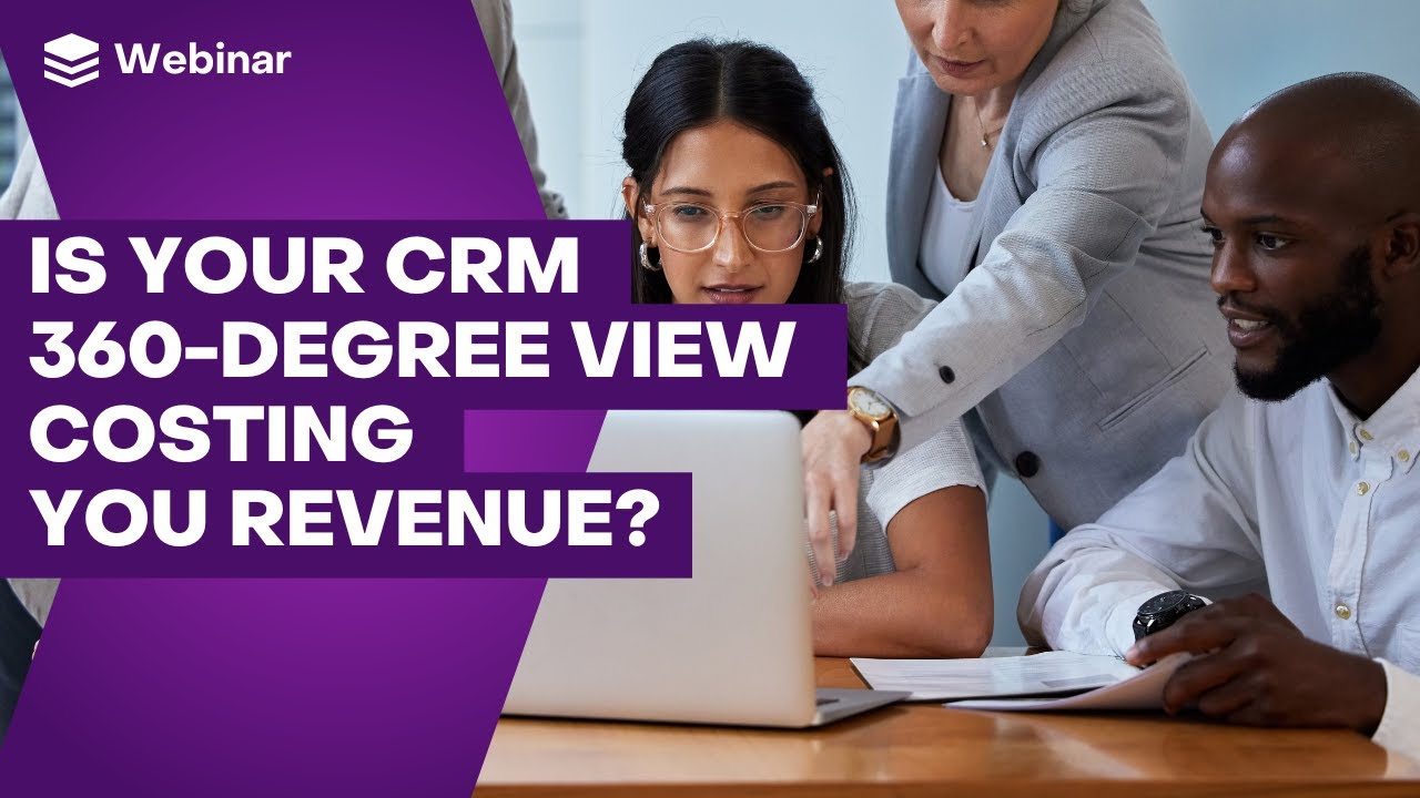 Is Your CRM 360 Degree View Costing You Revenue | SugarCRM Webinars