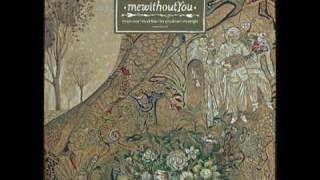 mewithoutYou - Every Thought A Thought Of You
