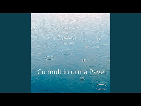 Cu mult in urma Pavel