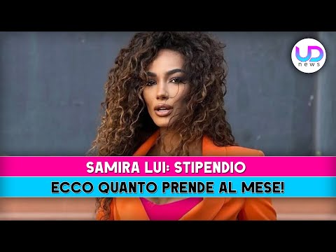 Samira Lui, Stipendio: Ecco Quanto Prende Al Mese!