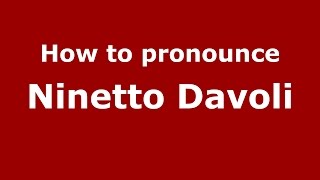 How to pronounce Ninetto Davoli