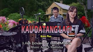 Download lagu Kau datang lagi - Koes plus {cover Lisa Maria} mp3