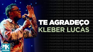 Kleber Lucas | Te Agradeço - DVD Propósito (Ao Vivo)