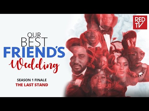OUR BEST FRIEND’S WEDDING S1 FINALE : The Last Stand
