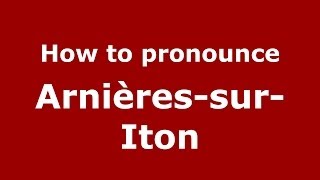 How to pronounce Arnières-Sur-Iton