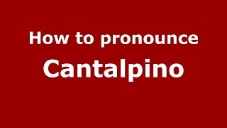 How to pronounce Cantalpino