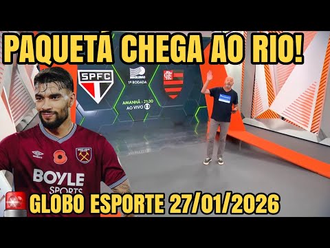 GLOBO ESPORTE 27/01/2026! NEWS ABOUT FLAMENGO | PAQUETÁ ARRIVES IN RIO DE JANEIRO
