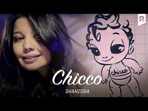 Shahzoda - Chicco | Шахзода - Чикко
