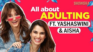 Yashaswini Dayama & Aisha Ahmed On Things They Like & Hate About Adulting | video