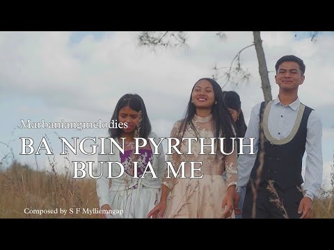 BA NGIN PYRTHUH BUD IA ME | OFFICIAL MUSIC VIDEO | Composed by S F Mylliemngap |