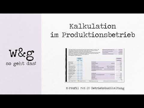 FWZ 20 BAB - #6 Kalkulation im Produktionsbetrieb