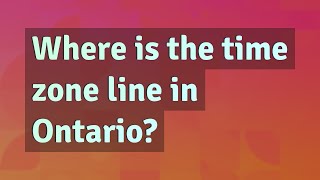 Where is the time zone line in Ontario?