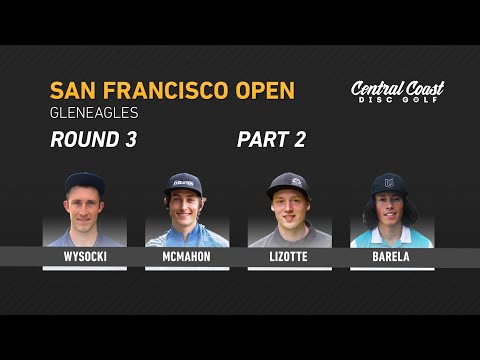 2019 San Francisco Open - Final Round - Part 2 - Wysocki, McMahon, Lizotte, Barela