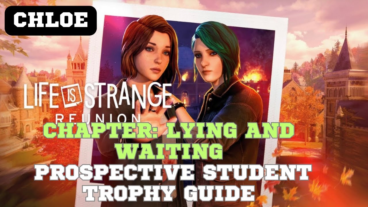 Life is Strange: Reunion | Prospective Student Trophy Guide Trophy Guide