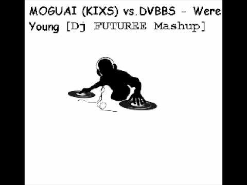 MOGUAI vs.  DVBBS -  Were Young( Dj FUTUREE Mashup)