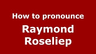 How to pronounce Raymond Roseliep