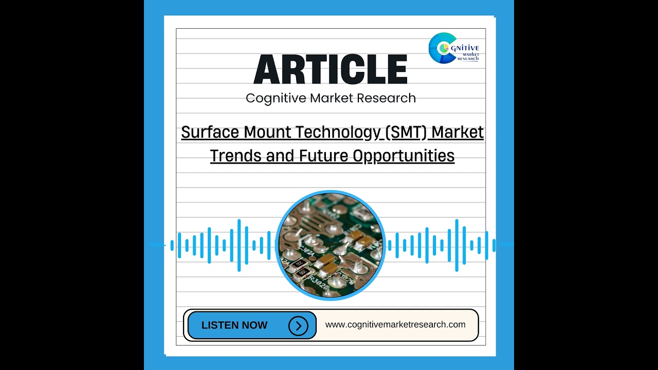 Surface Mount Technology (SMT) Market Trends and Future Opportunities