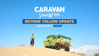 Caravan SandWitch free "Beyond Yellow" update trailer teaser
