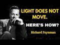 Feynman Explains Why light does not move