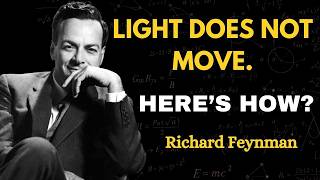 Feynman Explains Why light does not move