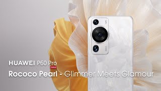 Huawei P60 Pro - Rococo Pearl - Glimmer Meets Glamour