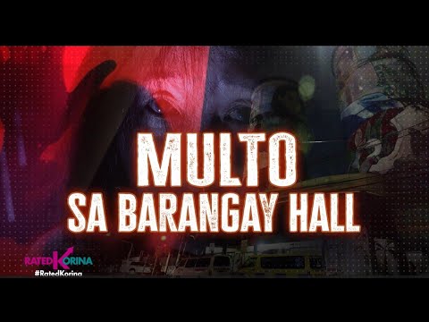 Multo sa Barangay Hall | RATED KORINA