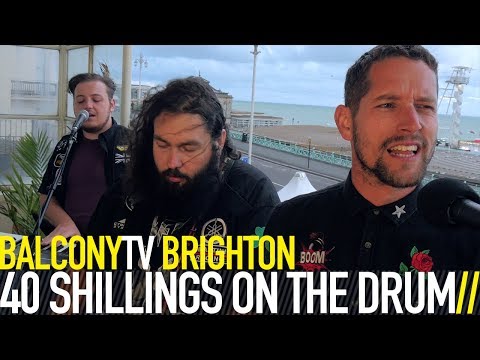 40 SHILLINGS ON THE DRUM - THE CALL OF THE SEA (BalconyTV)