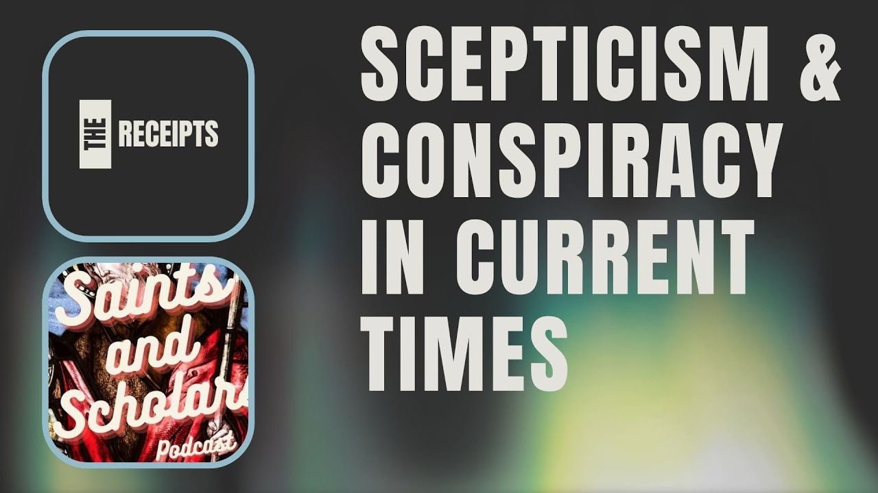 Scepticism and Conspiracy in Current Times with Saints and Scholars
