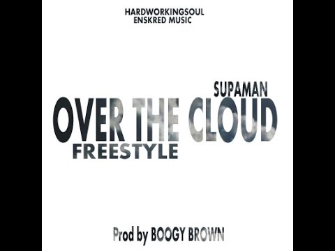 Supaman Freestyle Over The Cloud #Audio ( Prod. by Boogy Brown)
