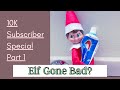 BAD Elf On The Shelf Part 1 10 000 Subscriber Special
