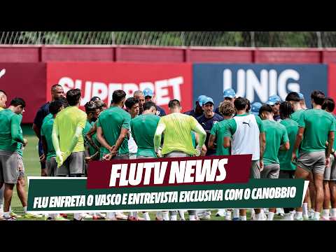 FLUTV NEWS: FLU ENCERRA PREPARAÇÃO PARA JOGO DECISIVO CONTRA O VASCO E ENTREVISTA COM O CANOBBIO