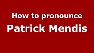 How to pronounce Patrick Mendis