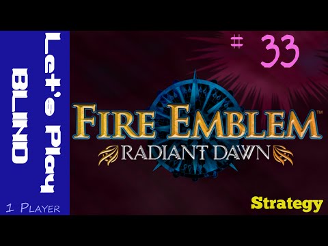 Fire Emblem: Radiant Dawn - Part 33 - Everyone Must Go