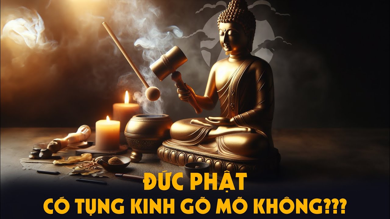 Đức Phật có Tụng Kinh Gõ Mõ không???