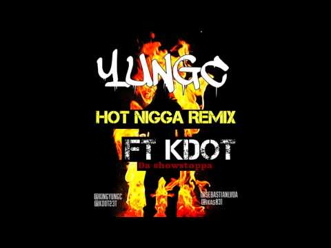 Yung C ft K Dot Da Showstoppa - Hot Nigga (Remix)