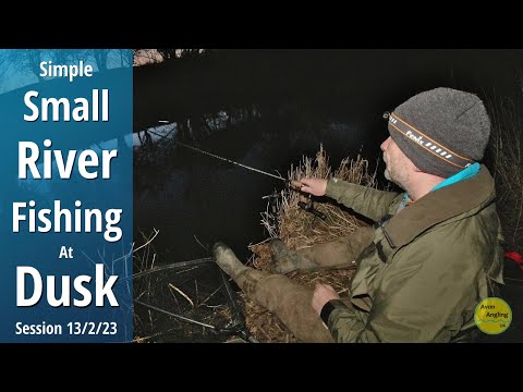 Roving A Small River For Big Chub - Dusk Fishing The Avon Into Dark - 13/2/23 (Video 383)