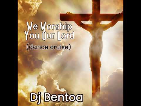 We Worship You Our Lord (Dance Cruise)