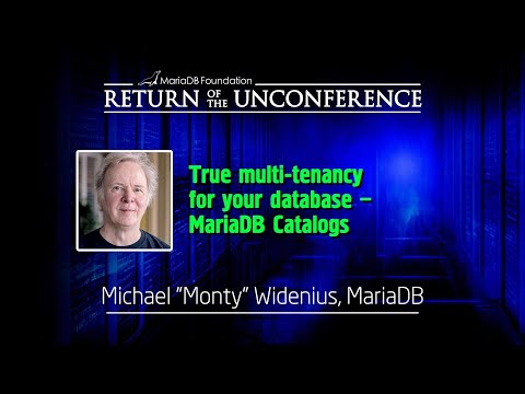 True multi-tenancy for your database: MariaDB Catalogs - Michael Widenius - MariaDB Server Fest 2023