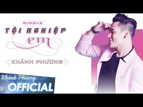 Tội nghiệp em - Khánh Phương