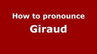 How to pronounce Giraud