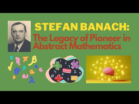 Stefan Banach: The Legacy of Pioneer in Abstract Mathematics