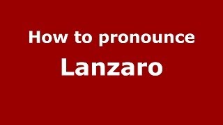 How to pronounce Lanzaro
