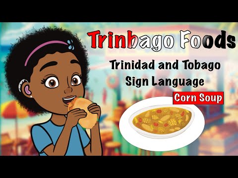 TRINBAGO FOODS: Learn how to sign “Corn Soup” in TTSL