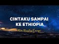 CINTAKU SAMPAI KE ETHIOPIA -RIA RESTY FAUZI(LIRIK)