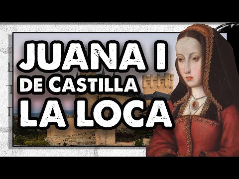 Juana La Loca – La reina que no reinó