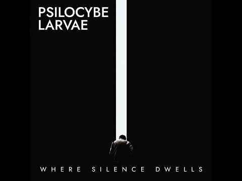 Psilocybe Larvae - Where Silence Dwells (Full Album)