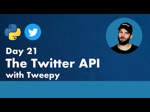 30 Days of Python - Day 21 - Twitter API with Tweepy - Python TUTORIAL