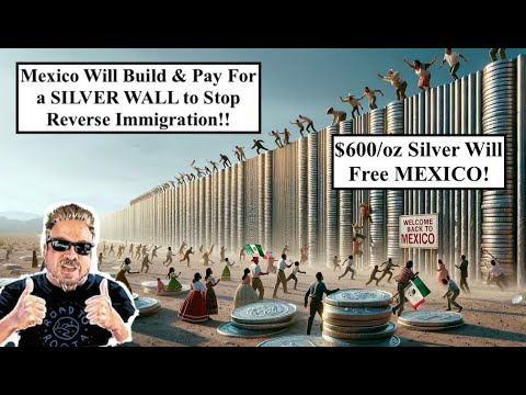 SILVER ALERT! $600/oz Silver Will FREE MEXICO! Mexico Will Build & Pay for a SILVER WALL! (Bix Weir)