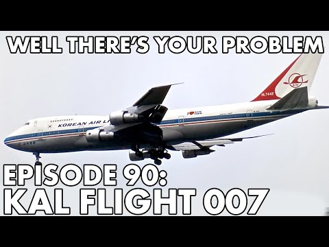 Well There's Your Problem | Episode 90: KAL Flight 007